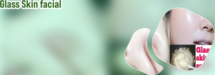 Glass skin facial